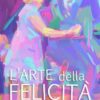 “L’arte della felicità” Rai Tre